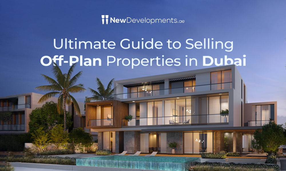 The 6 steps to Sell Off-plan Property in Dubai: An Ultimate Guide